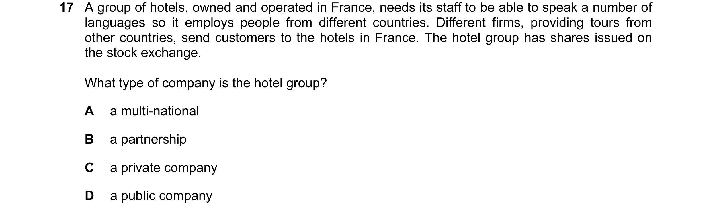 Question 46: A group of hotels, owned and operated in France, needs its staff to be able to speak a number of languages so it employs people from differ…