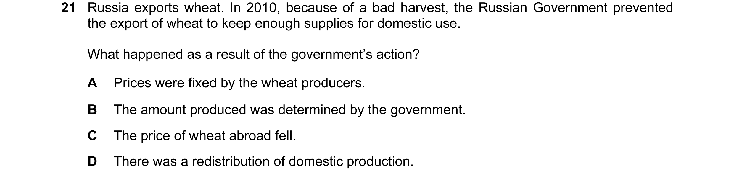Question 44: Russia exports wheat. In 2010, because of a bad harvest, the Russian Government prevented the export of wheat to keep enough supplies for d…