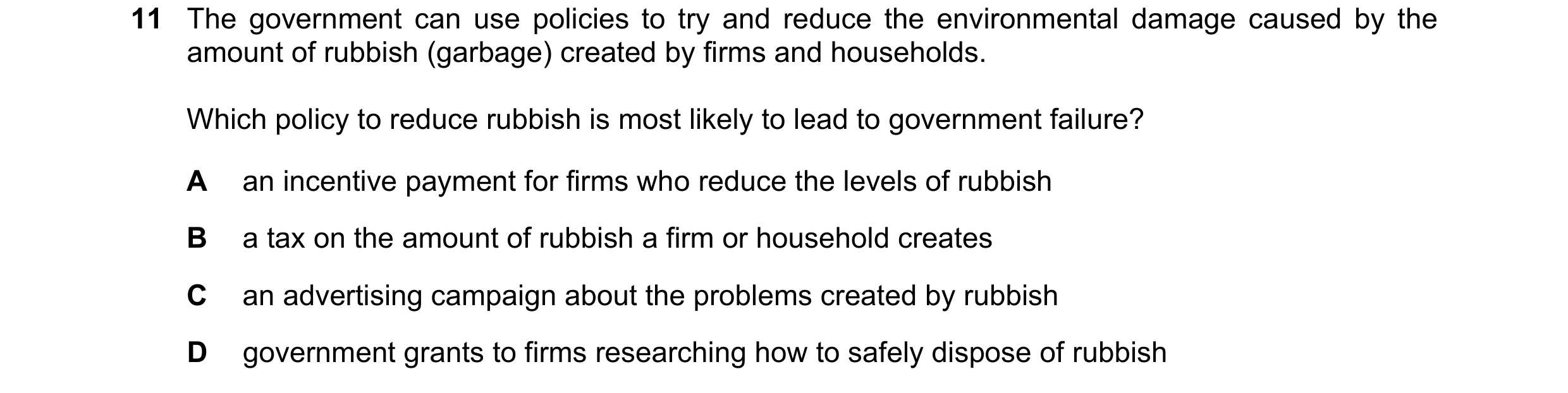 Question 85: The government can use policies to try and reduce the environmental damage caused by the amount of rubbish (garbage) created by firms and h…
