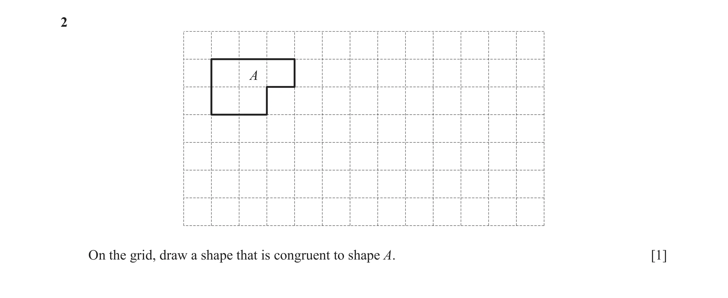 Question 14: A On the grid, draw a shape that is congruent to shape A. [1]