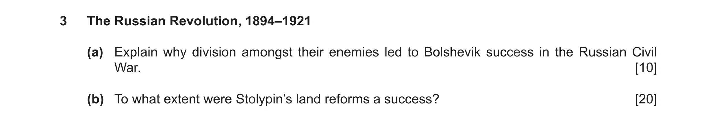Question 15: The Russian Revolution, 1894–1921 (a) Explain why division amongst their enemies led to Bolshevik success in the Russian Civil War. [10] (b…