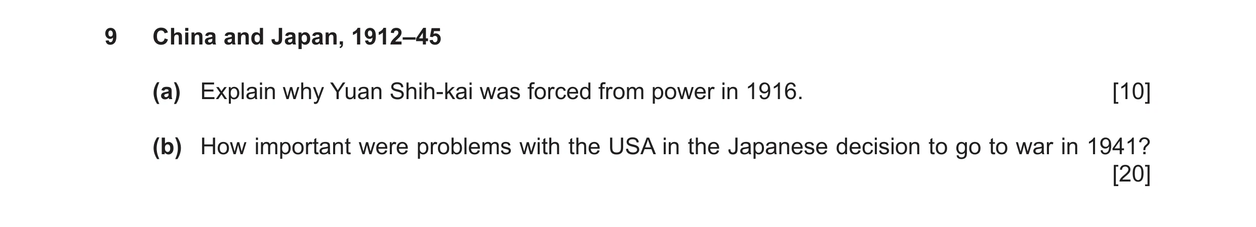 Question 36: China and Japan, 1912–45 (a) Explain why Yuan Shih-kai was forced from power in 1916. [10] (b) How important were problems with the USA in …