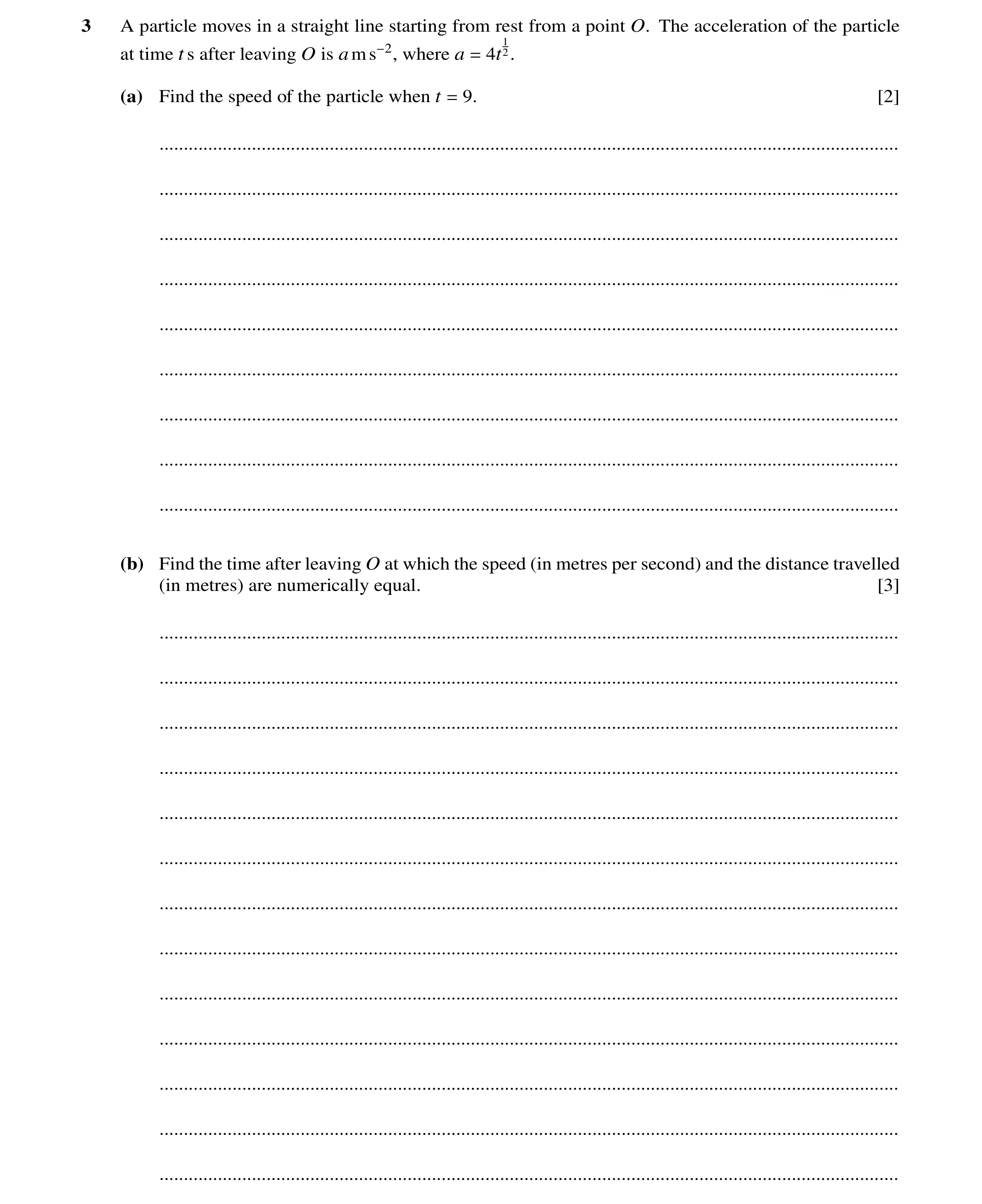 Question 300: A particle moves in a straight line starting from rest from a point O. The acceleration of the particle 1 at time t s after leaving O is am…