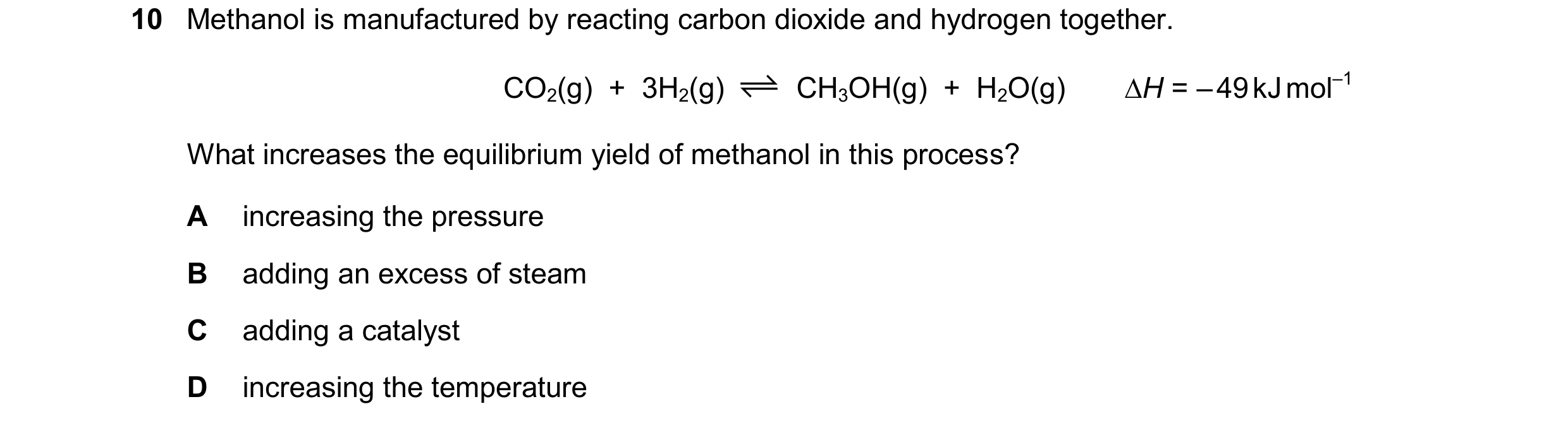 Question 187: Methanol is manufactured by reacting carbon dioxide and hydrogen together. CO2(g) + 3H2(g) CH3OH(g) + H2O(g) H = – 49 kJ mol–1 What in…