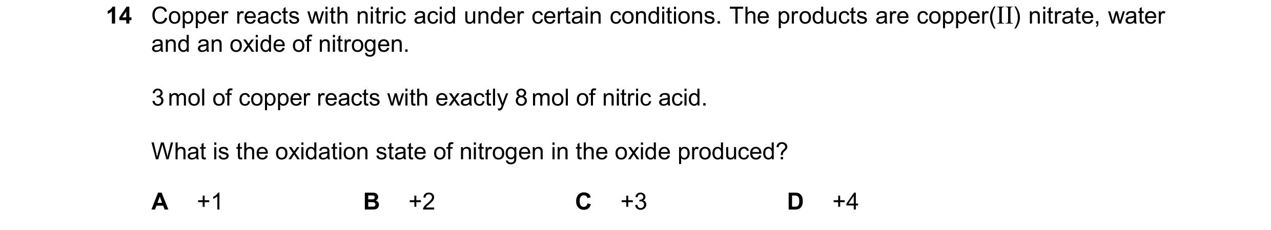 Question 328: Copper reacts with nitric acid under certain conditions. The products are copper(II) nitrate, water and an oxide of nitrogen. 3 mol of copp…