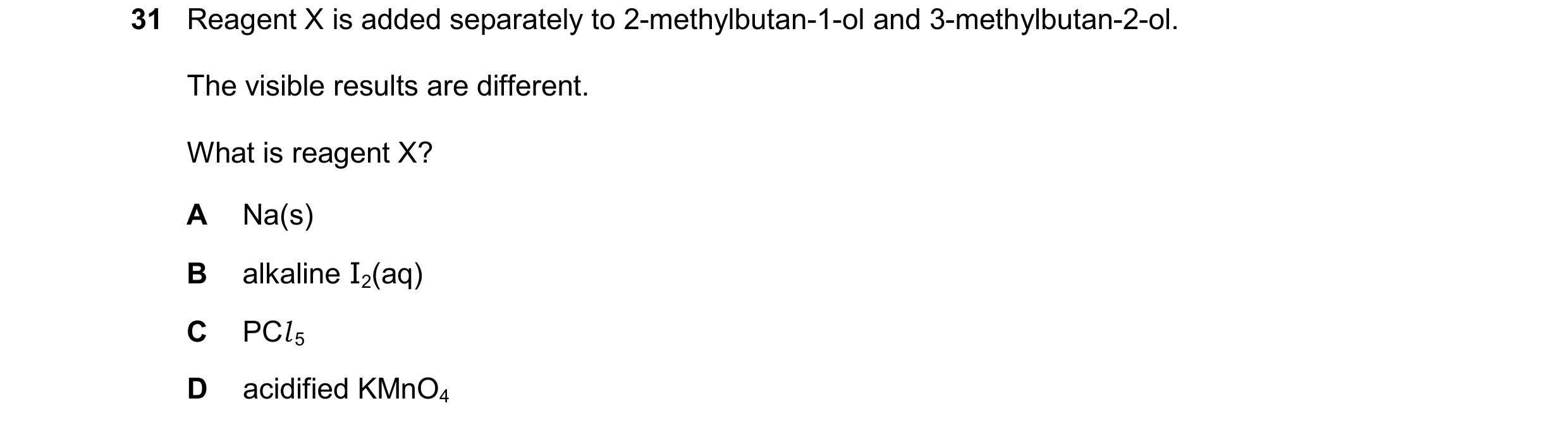 Question 364: Reagent X is added separately to 2-methylbutan-1-ol and 3-methylbutan-2-ol. The visible results are different. What is reagent X? A Na(s) B…