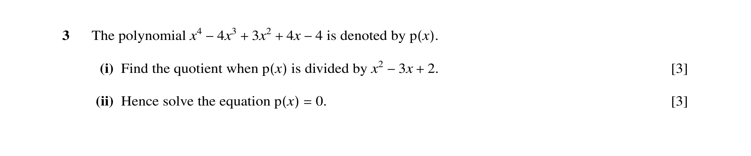Question 39: The polynomial x4 3x2 4x is denoted by −4x3 + + −4 p(x). (i) Find the quotient when is divided by x2 2. [3] p(x) −3x + (ii) Hence solve the…