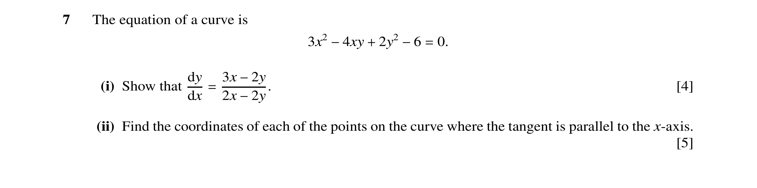Question 12: The equation of a curve is 3x2 2y2 0. −4xy + −6 = dy 3x (i) Show that [4] −2y dx 2x = −2y. (ii) Find the coordinates of each of the points …