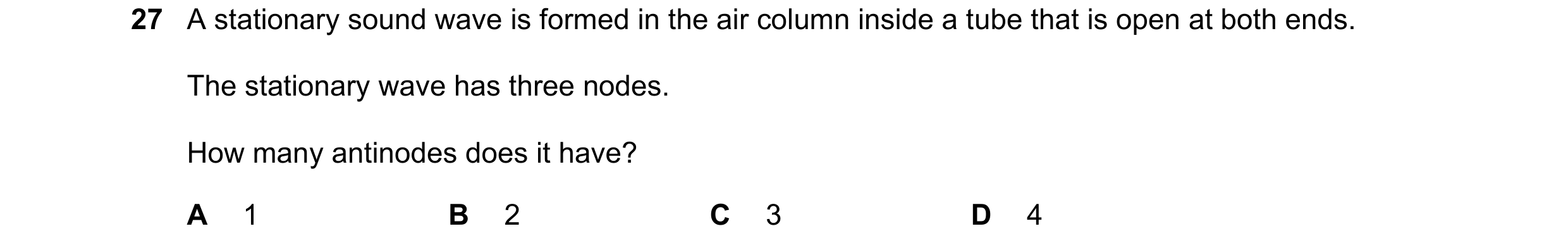 Question 122: A stationary sound wave is formed in the air column inside a tube that is open at both ends. The stationary wave has three nodes. How many …