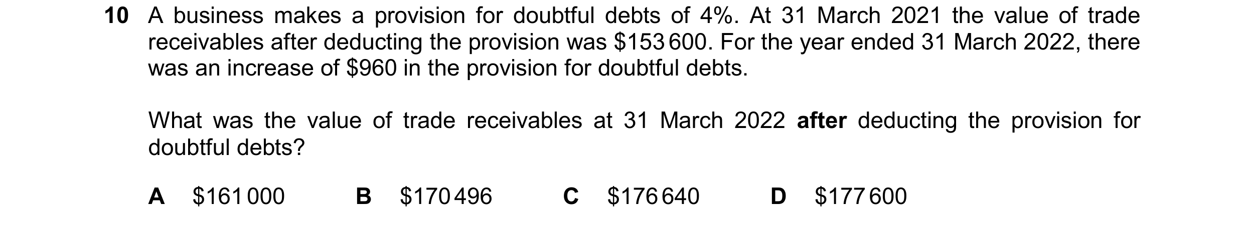 Question 743: A business makes a provision for doubtful debts of 4%. At 31 March 2021 the value of trade receivables after deducting the provision was $1…