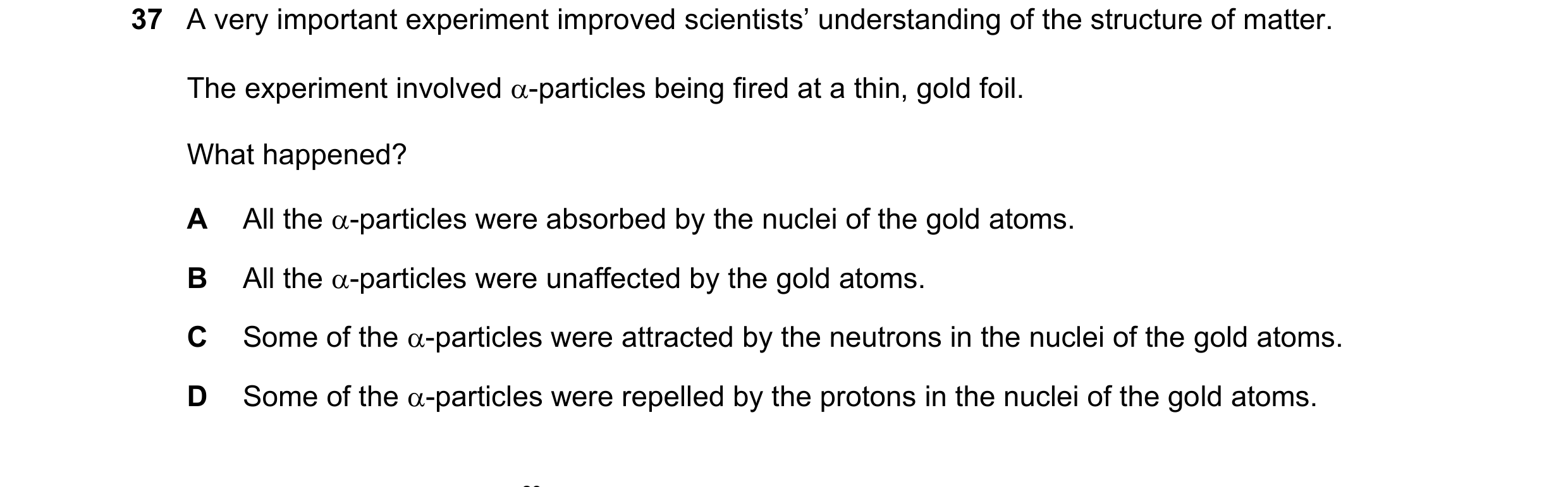 Question 163: A very important experiment improved scientists’ understanding of the structure of matter. The experiment involved -particles being fired …