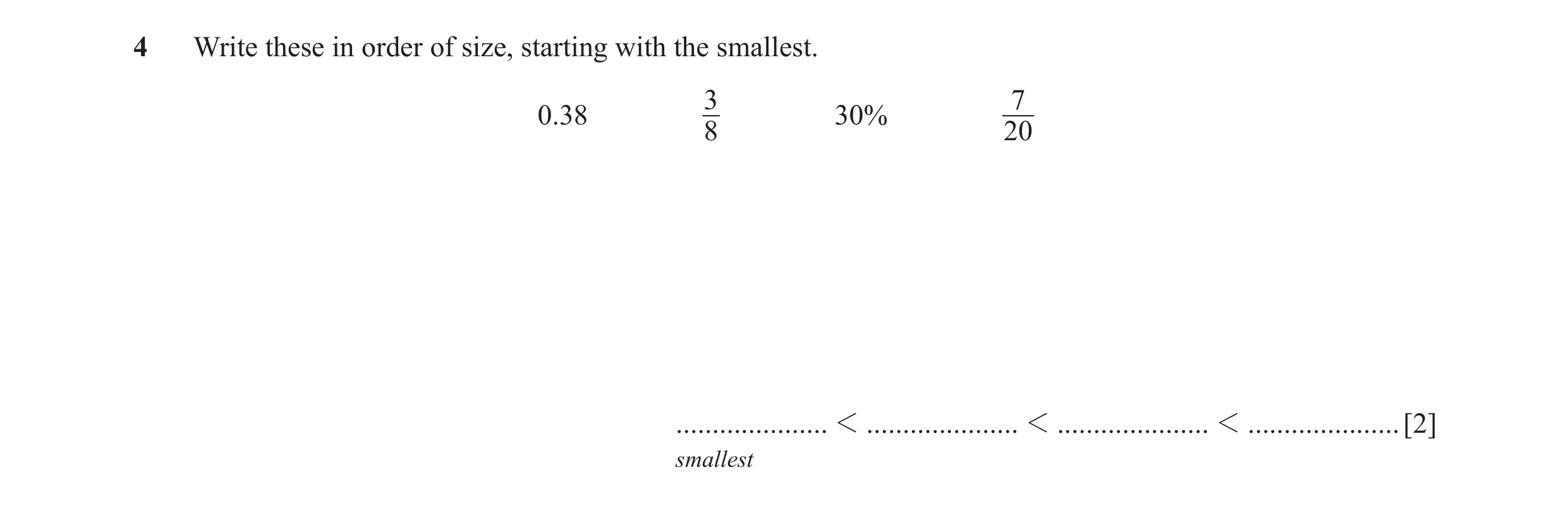 Question 91: Write these in order of size, starting with the smallest. 3 7 0.38 30 % 8 20 ..................... 1 ..................... 1 ..............…