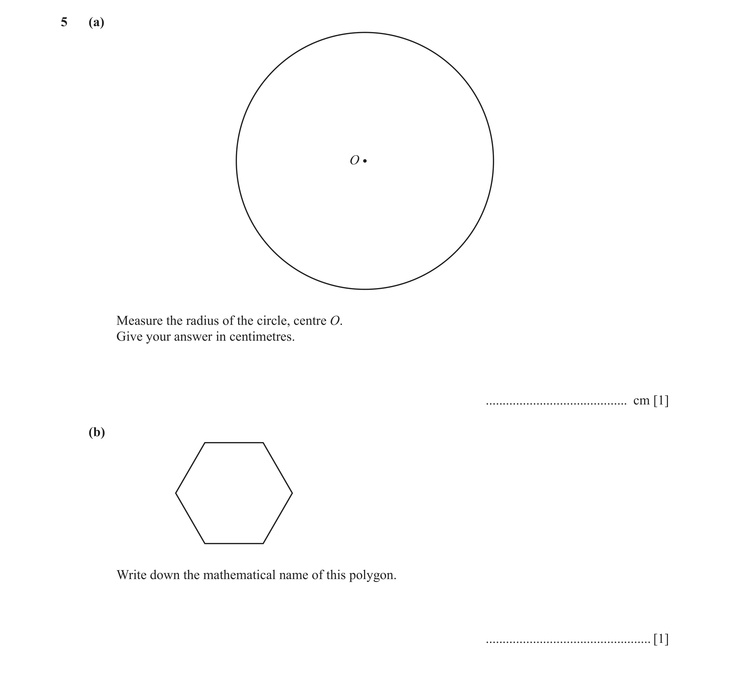 Question 21: (a) O Measure the radius of the circle, centre O. Give your answer in centimetres. .......................................... cm [1] (b) Wr…