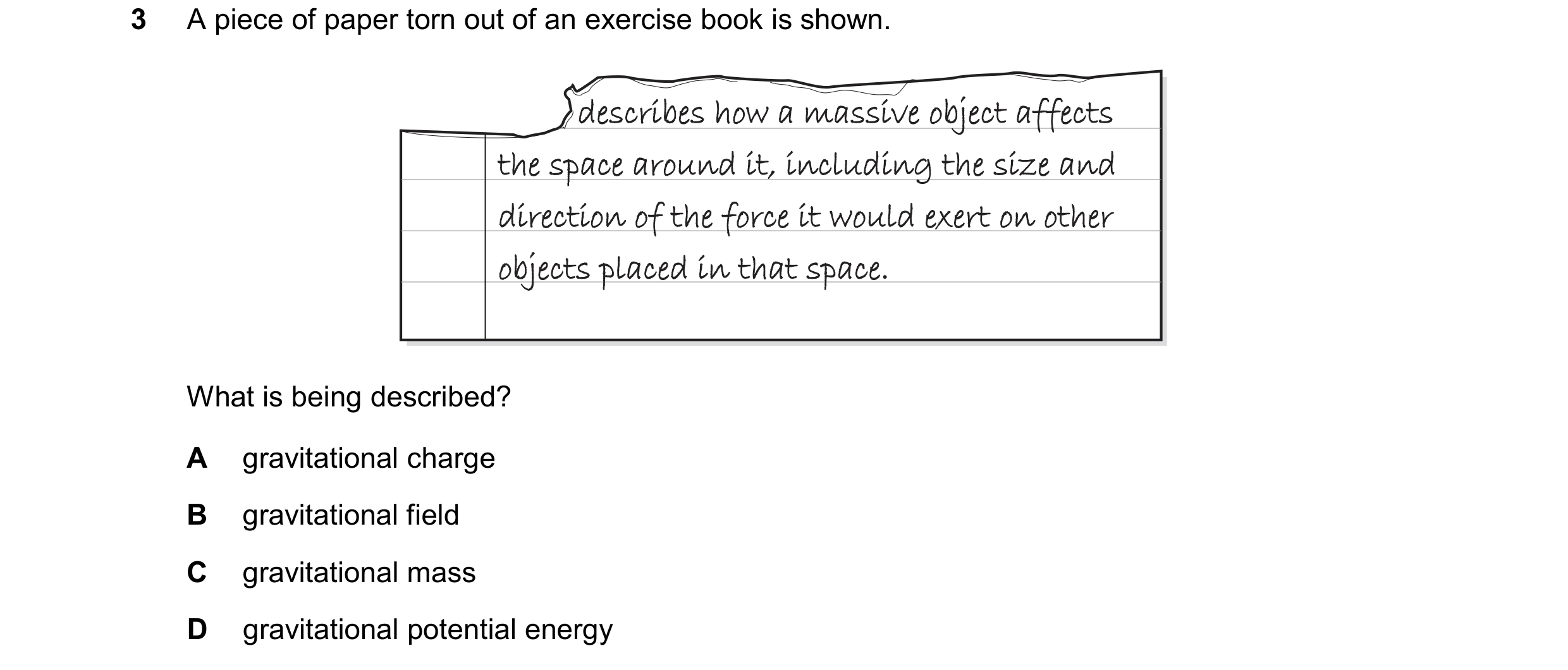 Question 32: A piece of paper torn out of an exercise book is shown. What is being described? A gravitational charge B gravitational field C gravitation…