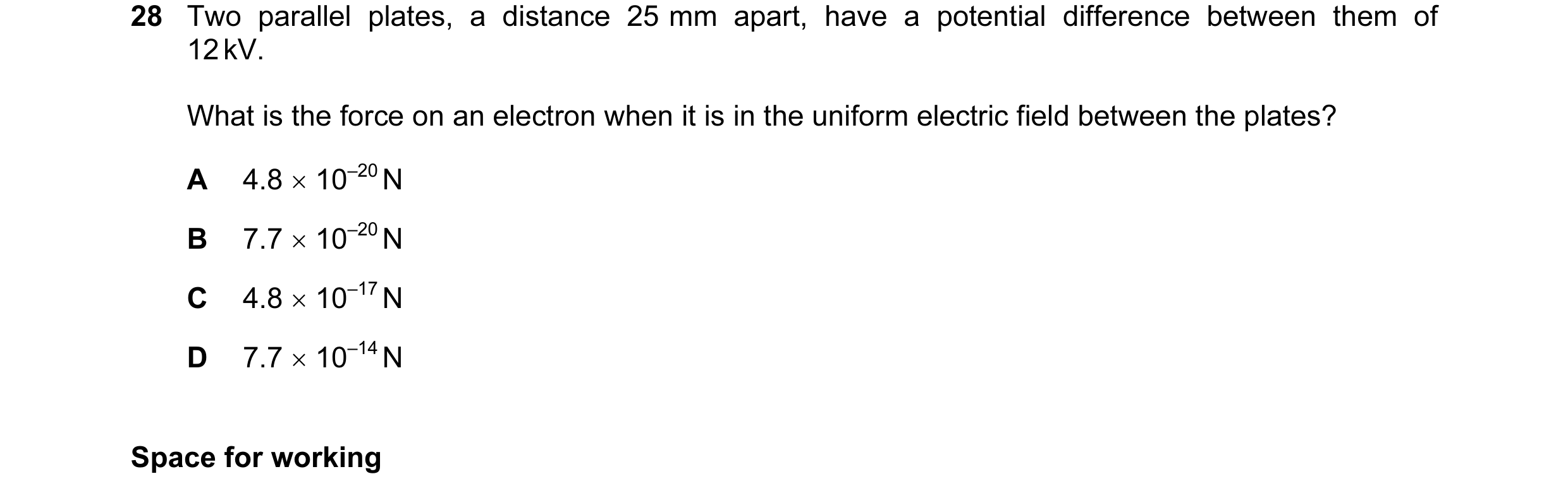 Question 31: Two parallel plates, a distance 25 mm apart, have a potential difference between them of 12 kV. What is the force on an electron when it is…