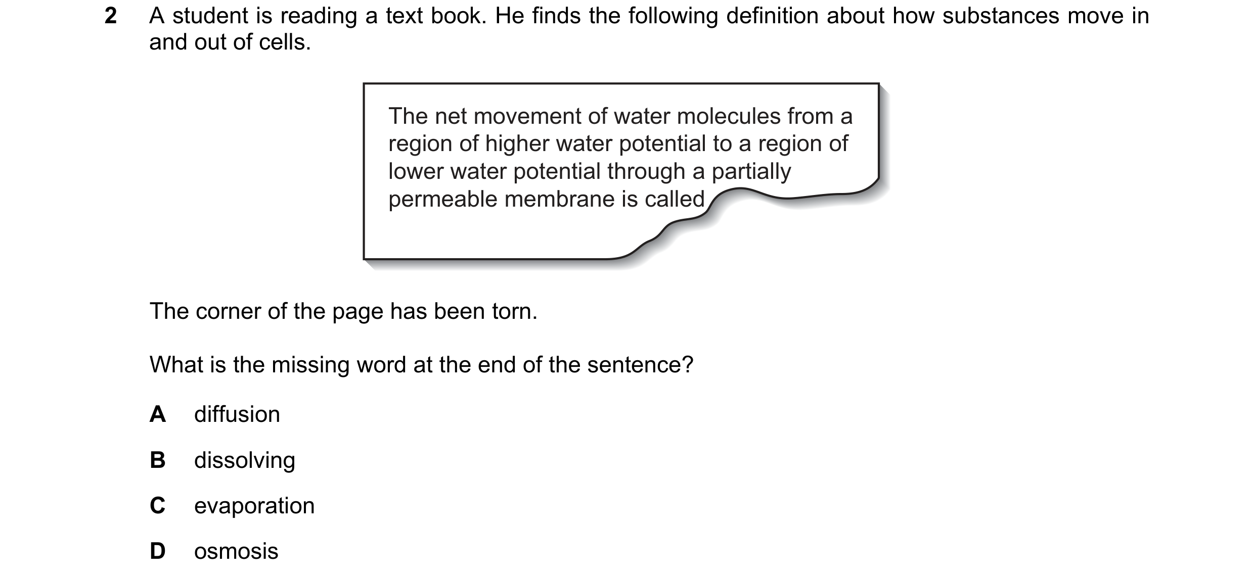 Question 3: A student is reading a text book. He finds the following definition about how substances move in and out of cells. The net movement of wate…