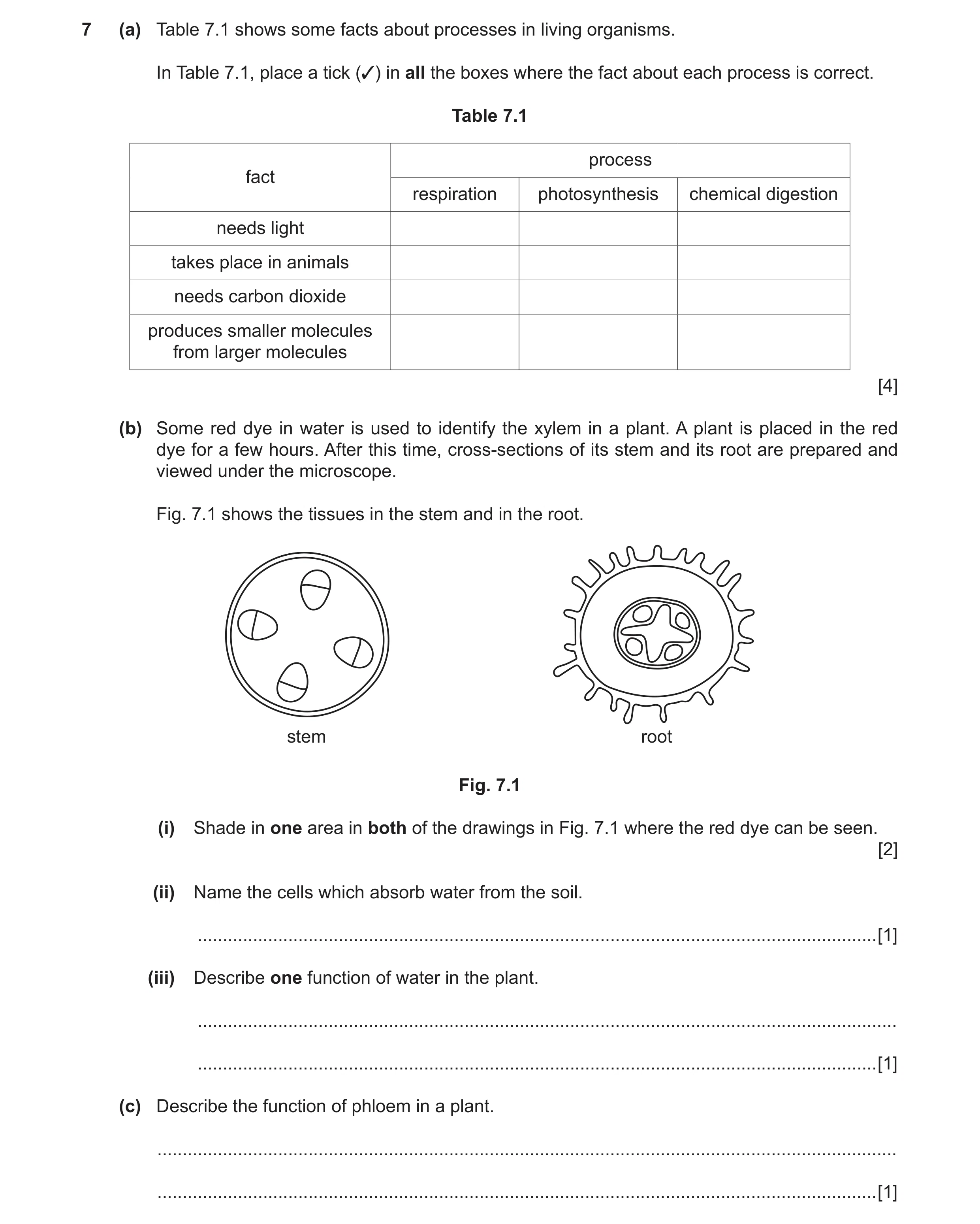 Question 4: (a) Table 7.1 shows some facts about processes in living organisms. In Table 7.1, place a tick (3) in all the boxes where the fact about ea…