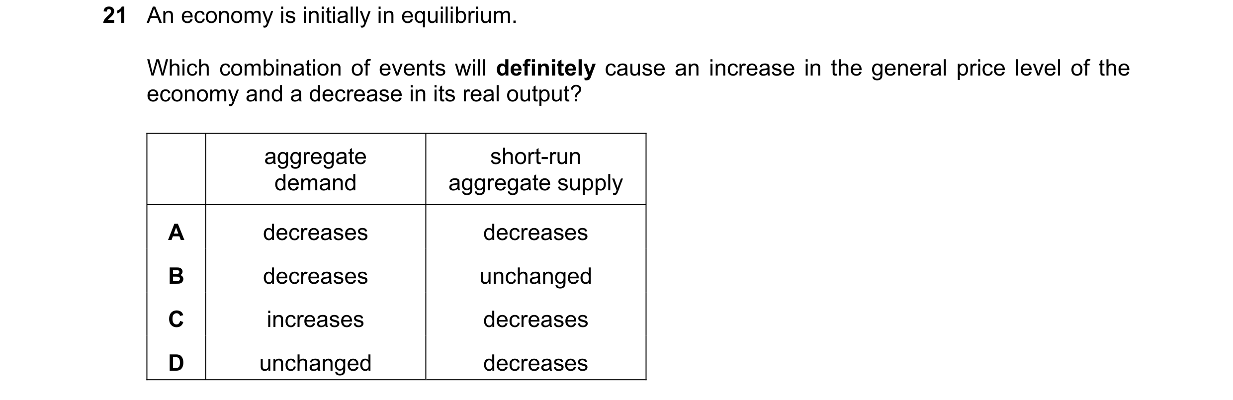 Question 110: An economy is initially in equilibrium. Which combination of events will definitely cause an increase in the general price level of the eco…