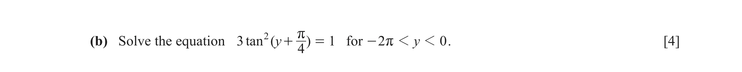 Question 27: (b) Solve the equation 3 tan 2 ( y + r ) = 1 for - 2r 1 y 1 0 . [4] 4