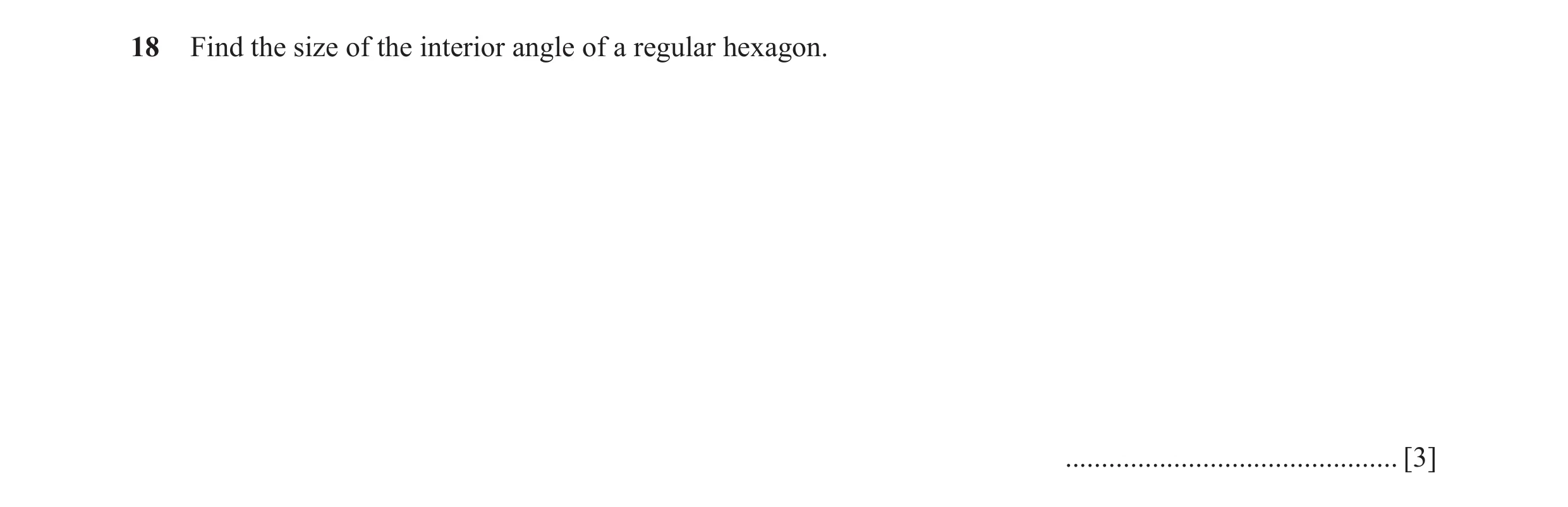 Question 70: Find the size of the interior angle of a regular hexagon. .............................................. [3]