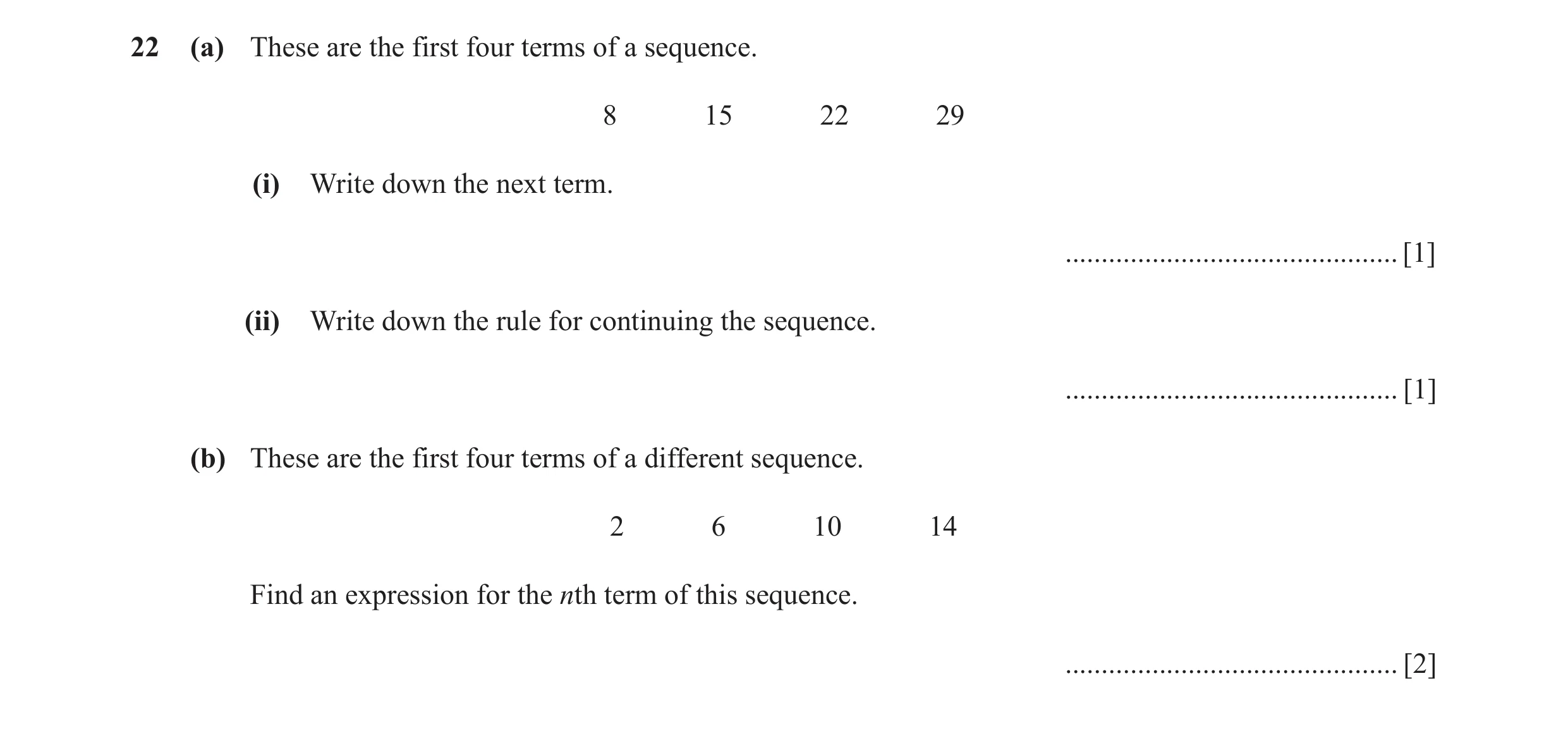 Question 16: (a) These are the first four terms of a sequence. 8 15 22 29 (i) Write down the next term. .............................................. […