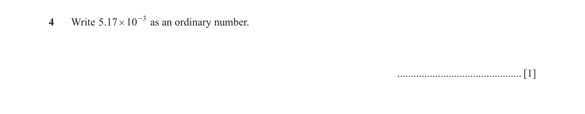 Question 41: Write .517 # 10 -3 as an ordinary number. .............................................. [1]