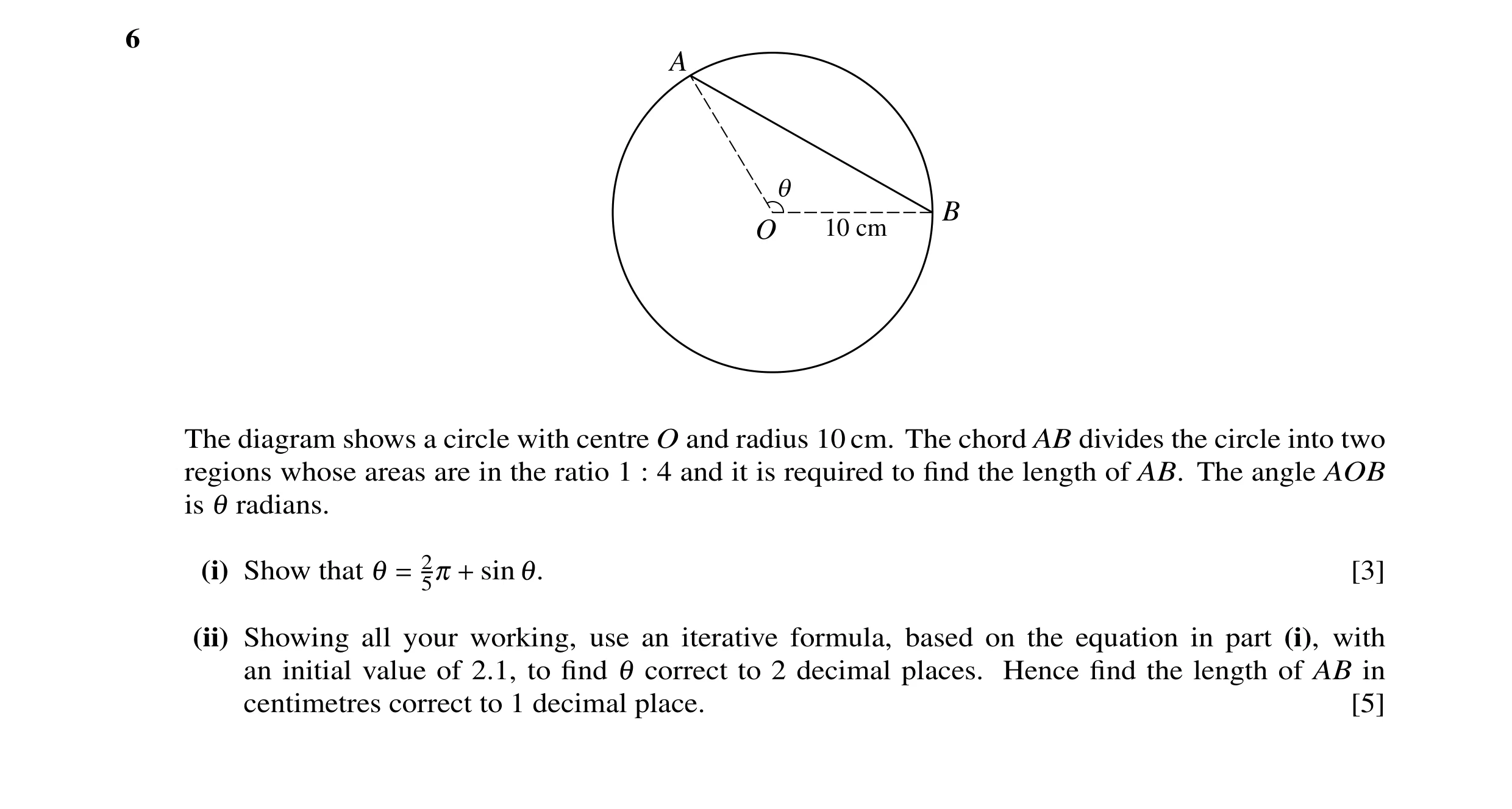 Question 15: A q B O 10 cm The diagram shows a circle with centre O and radius 10 cm. The chord AB divides the circle into two regions whose areas are i…