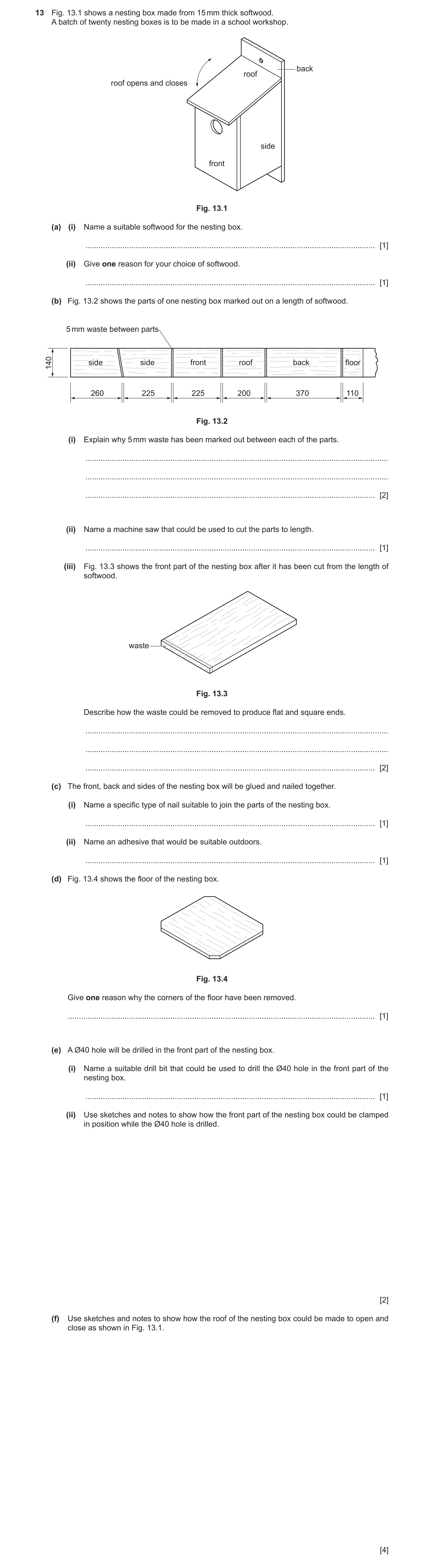 Question 235: Fig. 13.1 shows a nesting box made from 15 mm thick softwood. A batch of twenty nesting boxes is to be made in a school workshop. back roof…