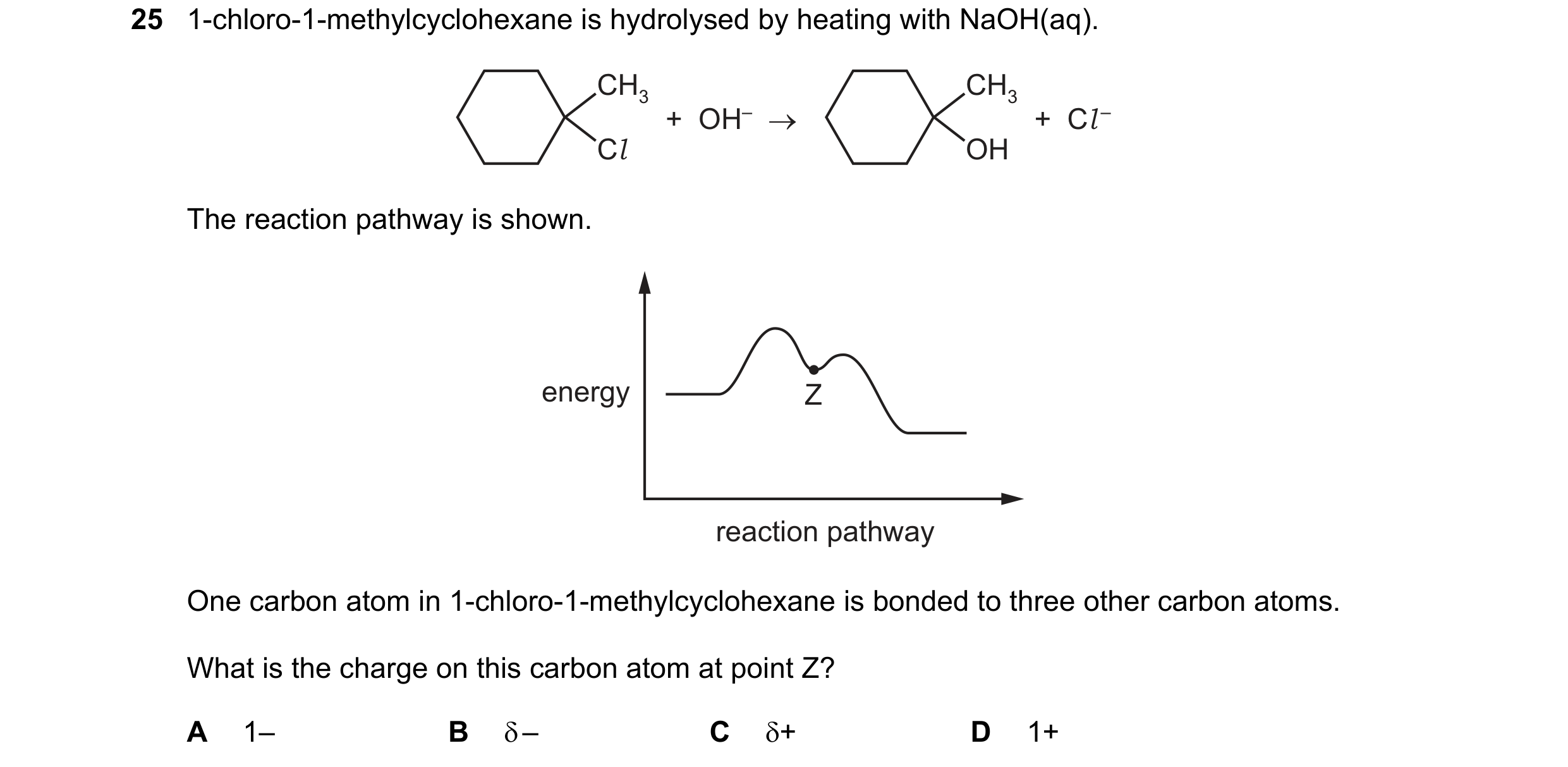 Question 20: 1-chloro-1-methylcyclohexane is hydrolysed by heating with NaOH(aq). CH3 CH3 + OH– → + Cl – Cl OH The reaction pathway is shown. energy …