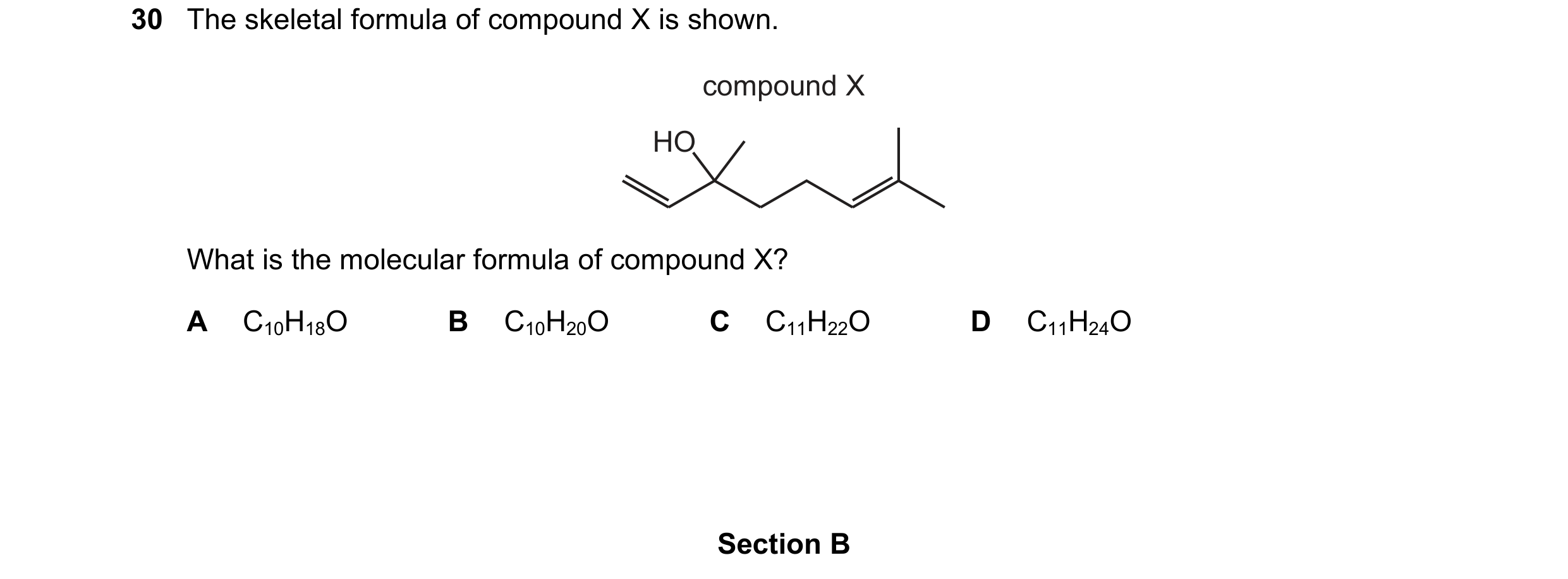 Question 262: The skeletal formula of compound X is shown. compound X HO What is the molecular formula of compound X? A C10H18O B C10H20O C C11H22O D C11…