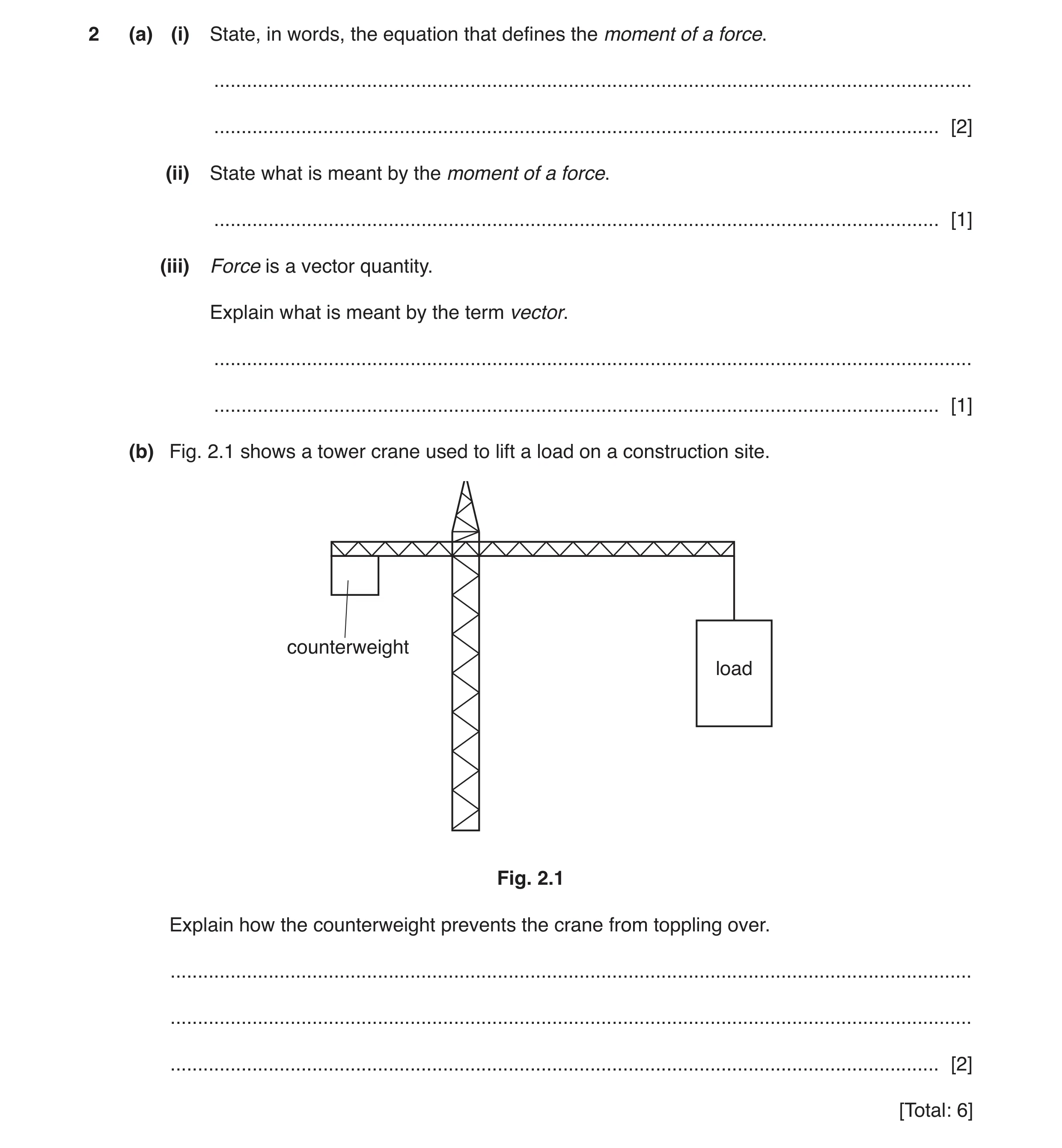 Question 19: (a) (i) State, in words, the equation that defines the moment of a force. .................................................................…
