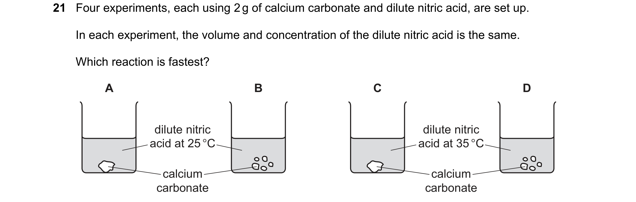 Question 45: Four experiments, each using 2 g of calcium carbonate and dilute nitric acid, are set up. In each experiment, the volume and concentration …