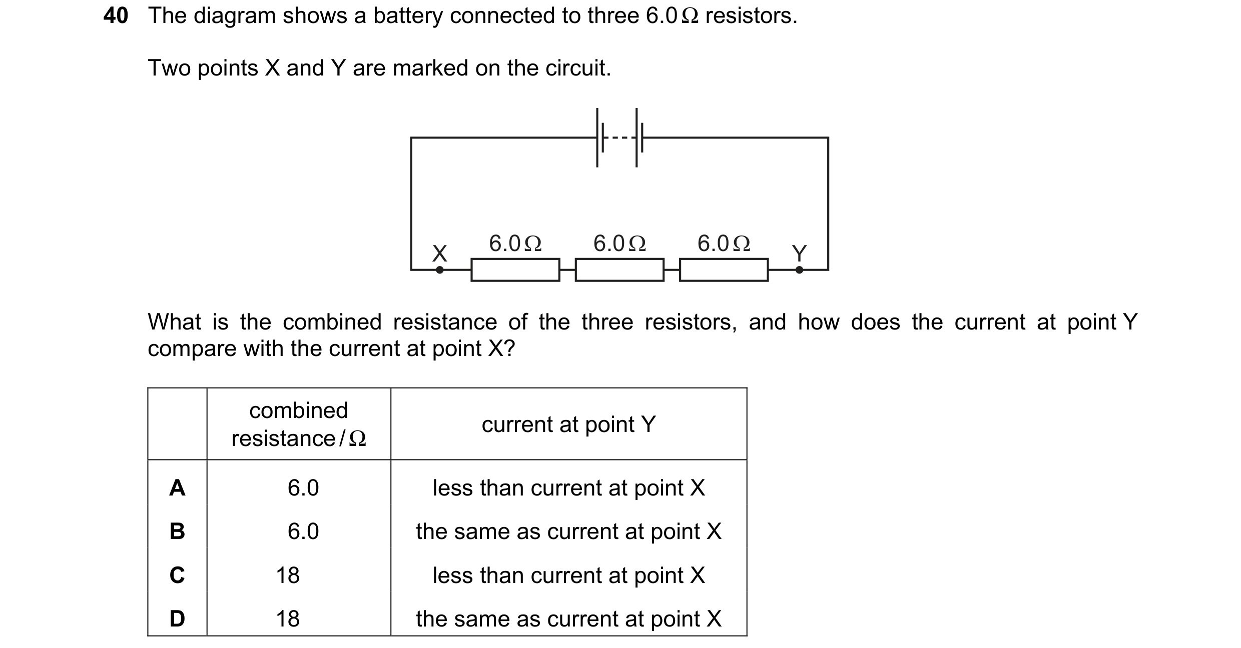 Question 92: The diagram shows a battery connected to three 6.0 Ω resistors. Two points X and Y are marked on the circuit. 6.0 Ω 6.0 Ω 6.0 Ω X Y What is…