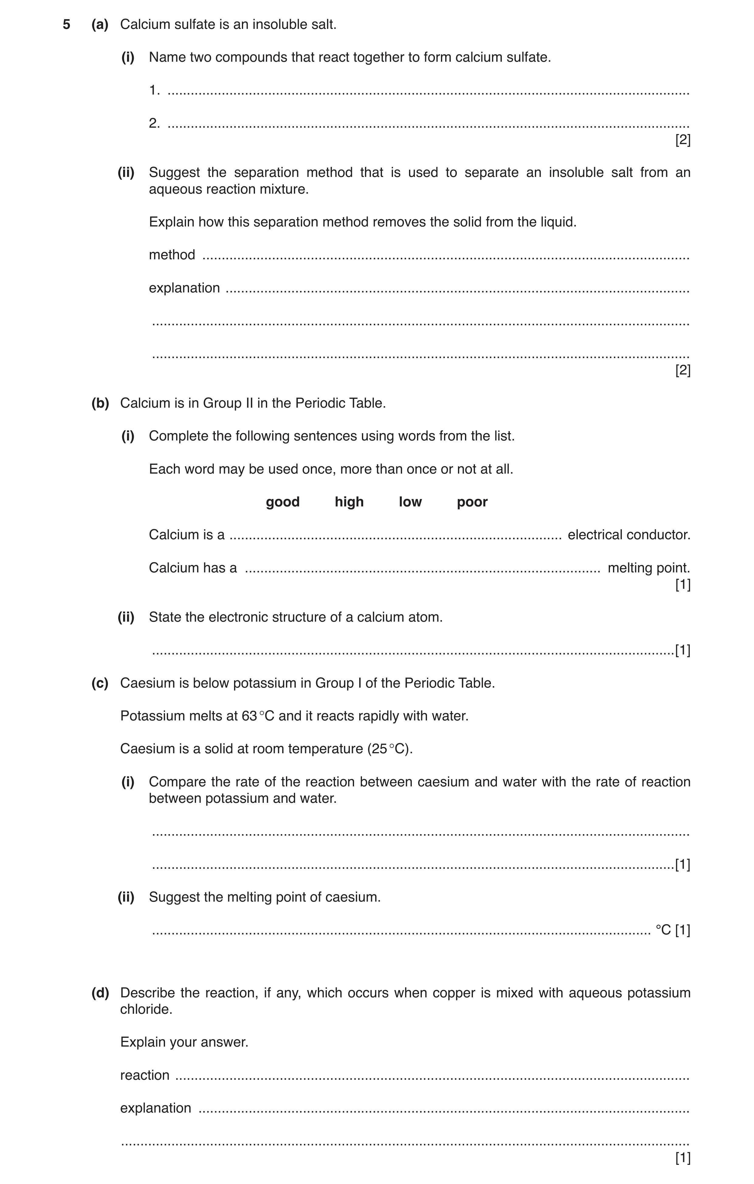 Question 6: (a) Calcium sulfate is an insoluble salt. (i) Name two compounds that react together to form calcium sulfate. 1. ..........................…