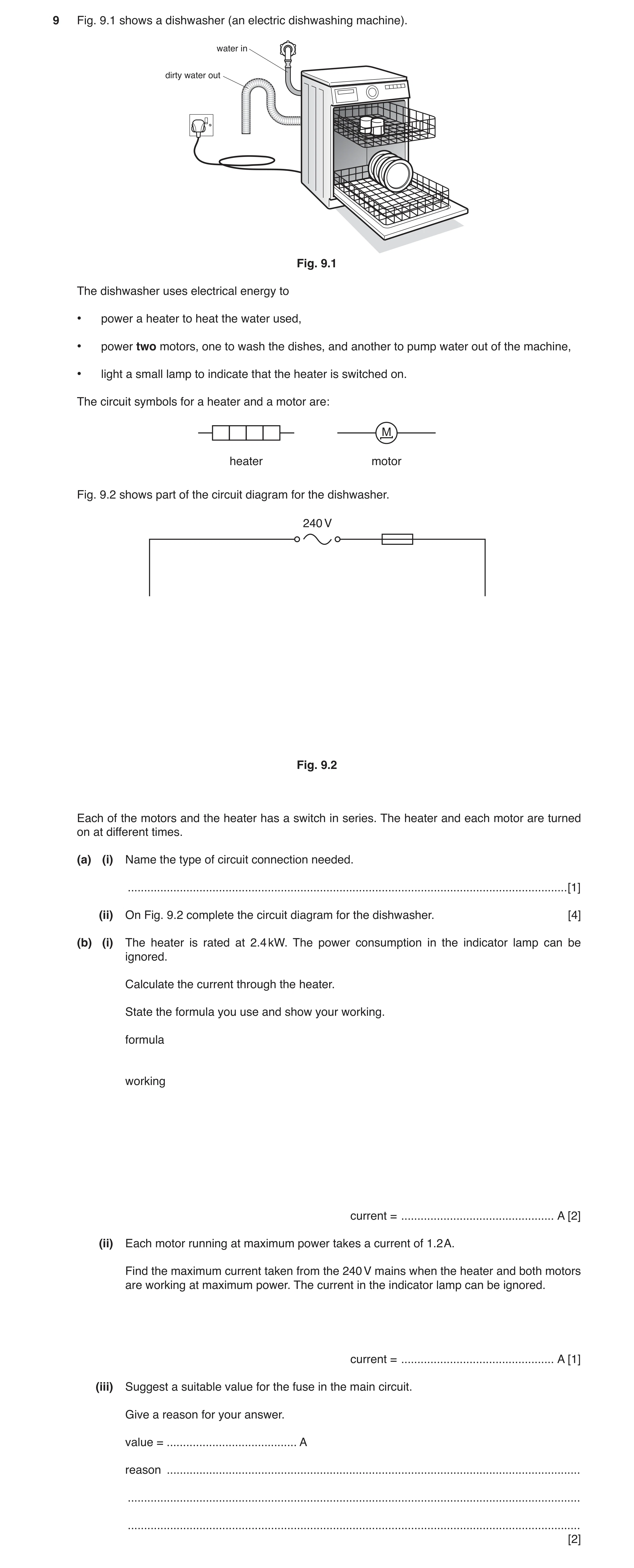 Question 10: Fig. 9.1 shows a dishwasher (an electric dishwashing machine). water in dirty water out Fig. 9.1 The dishwasher uses electrical energy to •…