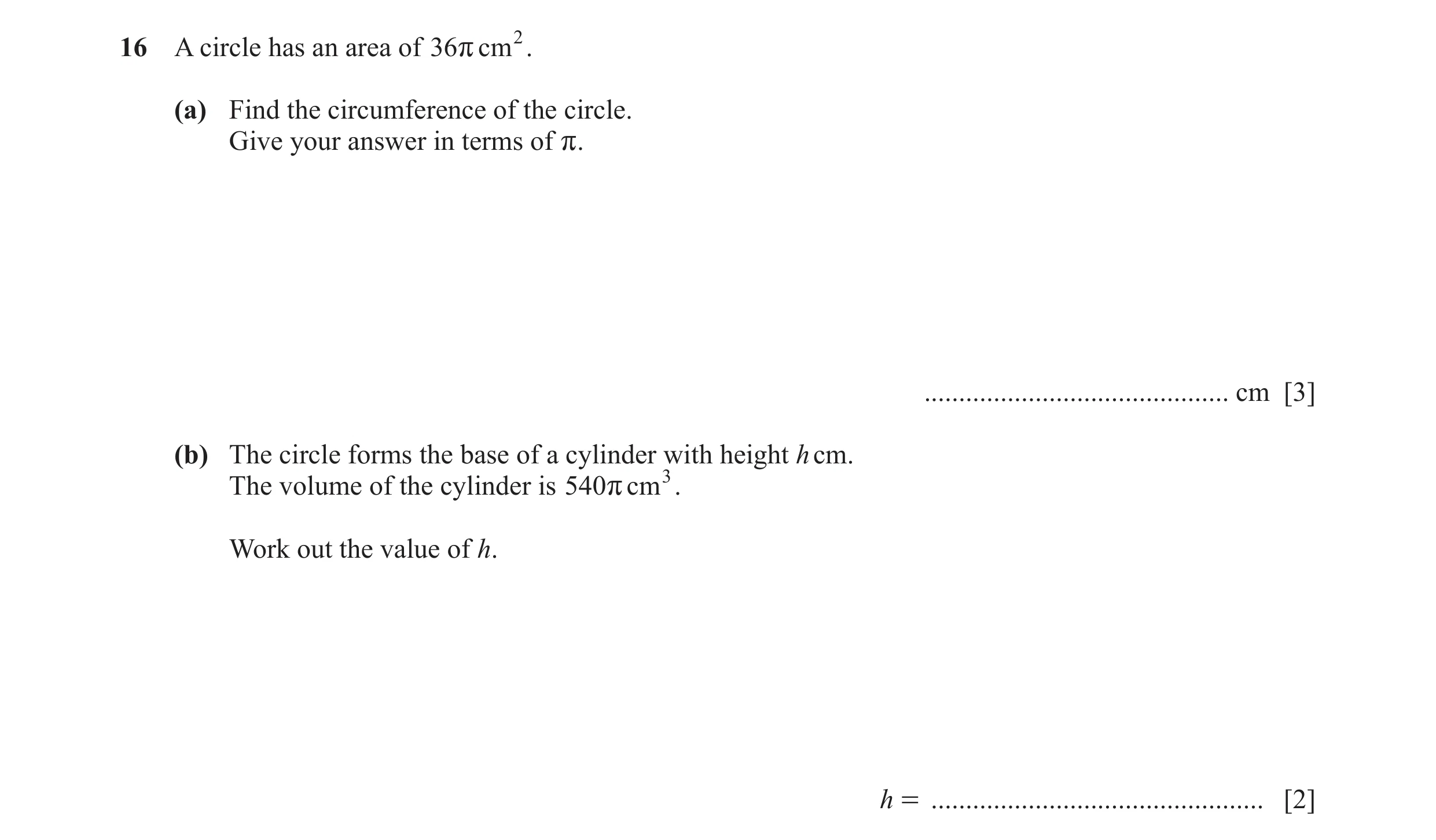 Question 35: A circle has an area of 36r cm 2 . (a) Find the circumference of the circle. Give your answer in terms of r. ..............................…