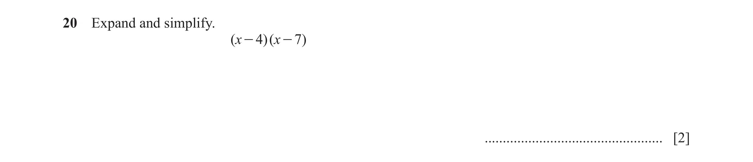 Question 135: Expand and simplify. ( x - 4)( x - 7) ................................................. [2]