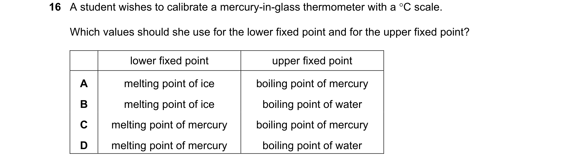 Question 2: A student wishes to calibrate a mercury-in-glass thermometer with a °C scale. Which values should she use for the lower fixed point and for…