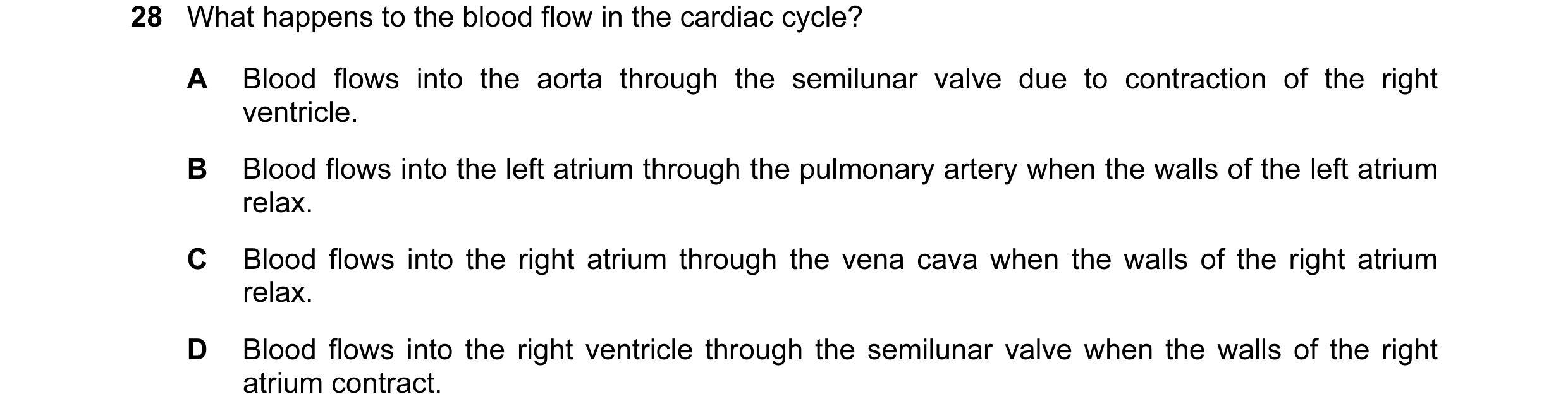 Question 7: What happens to the blood flow in the cardiac cycle? A Blood flows into the aorta through the semilunar valve due to contraction of the rig…