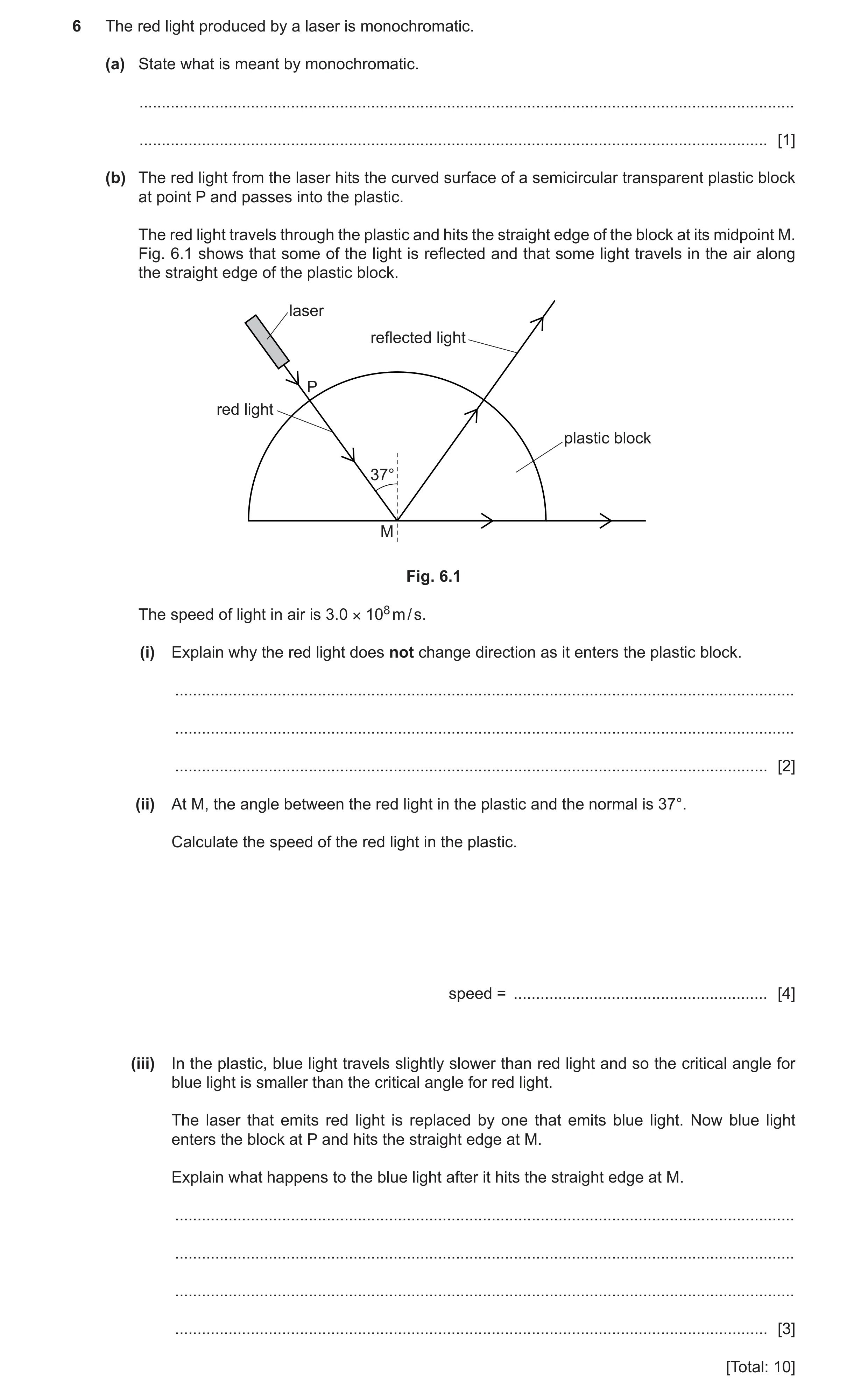 Question 35: The red light produced by a laser is monochromatic. (a) State what is meant by monochromatic. .............................................…