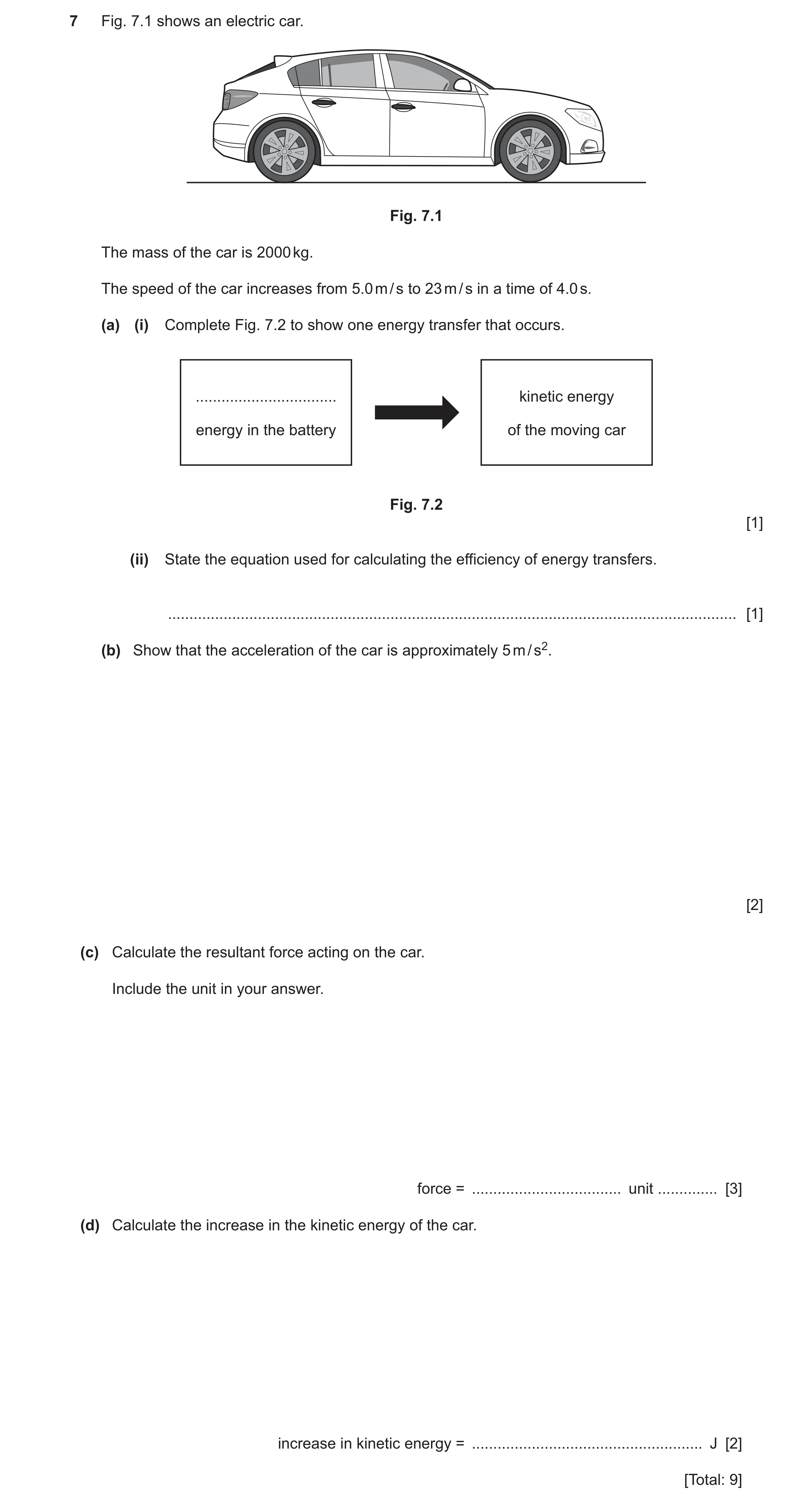 Question 41: Fig. 7.1 shows an electric car. Fig. 7.1 The mass of the car is 2000 kg. The speed of the car increases from 5.0 m / s to 23 m / s in a tim…