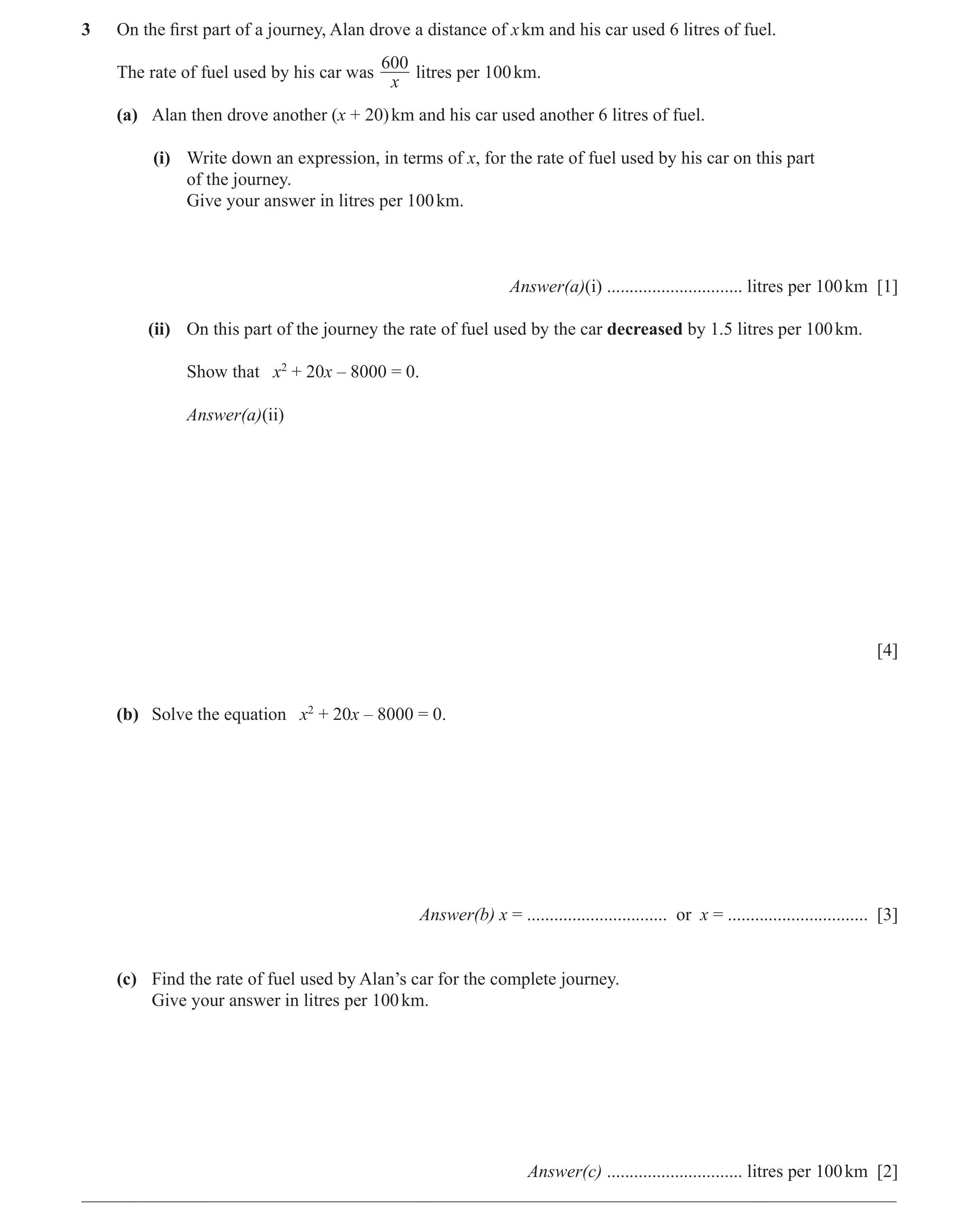 Question 49: On the first part of a journey, Alan drove a distance of x km and his car used 6 litres of fuel. 600 The rate of fuel used by his car was l…