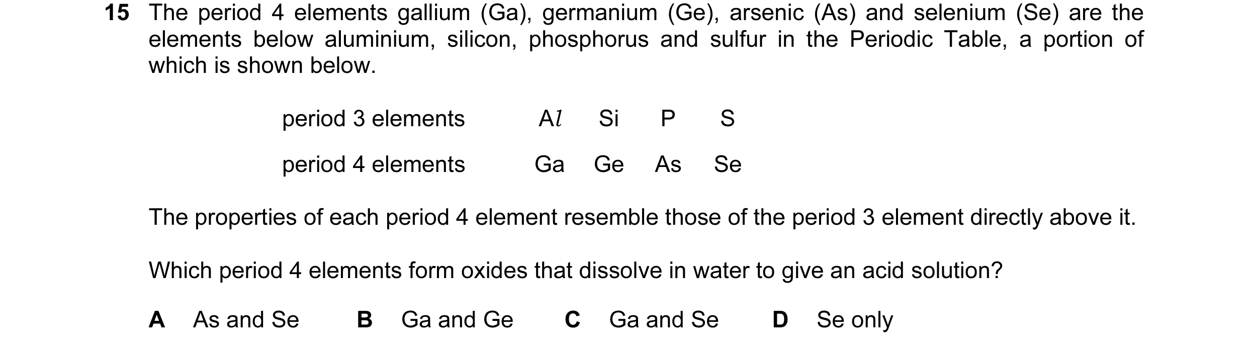 Question 26: The period 4 elements gallium (Ga), germanium (Ge), arsenic (As) and selenium (Se) are the elements below aluminium, silicon, phosphorus an…