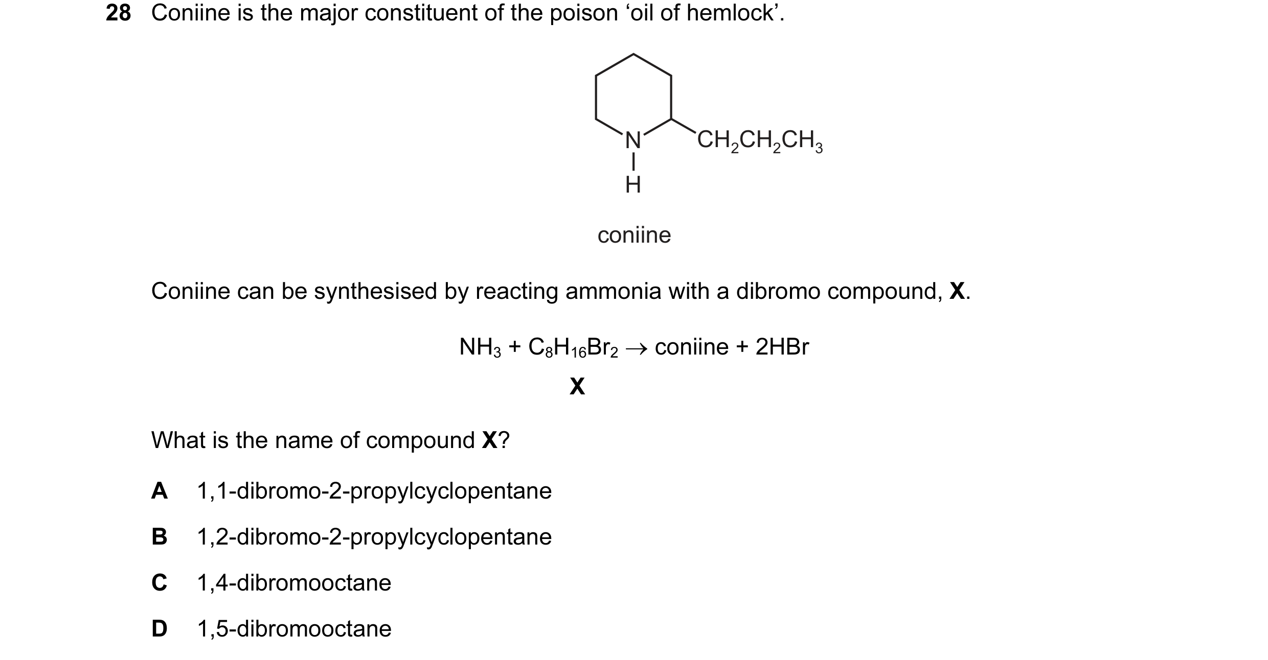 Question 6: Coniine is the major constituent of the poison ‘oil of hemlock’. N CH2CH2CH3 H coniine Coniine can be synthesised by reacting ammonia with …