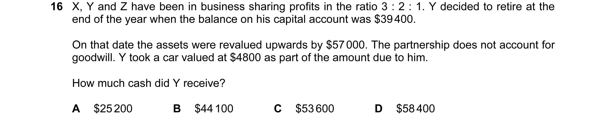 Question 469: X, Y and Z have been in business sharing profits in the ratio 3 : 2 : 1. Y decided to retire at the end of the year when the balance on his…