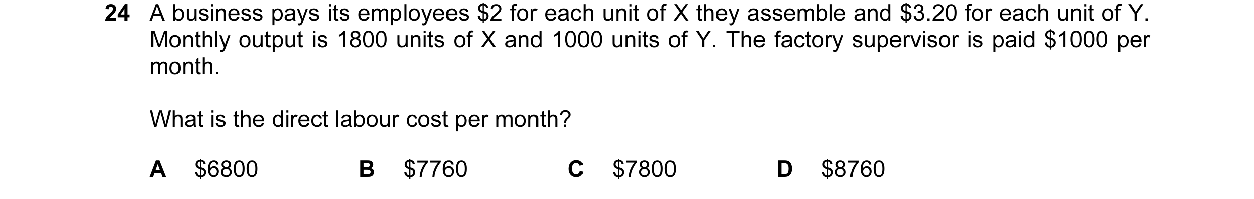 Question 177: A business pays its employees $2 for each unit of X they assemble and $3.20 for each unit of Y. Monthly output is 1800 units of X and 1000 …