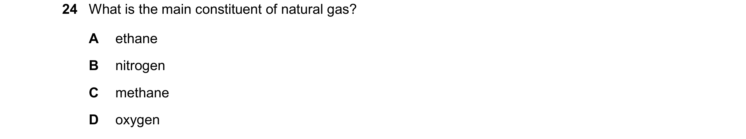 Question 52: What is the main constituent of natural gas? A ethane B nitrogen C methane D oxygen