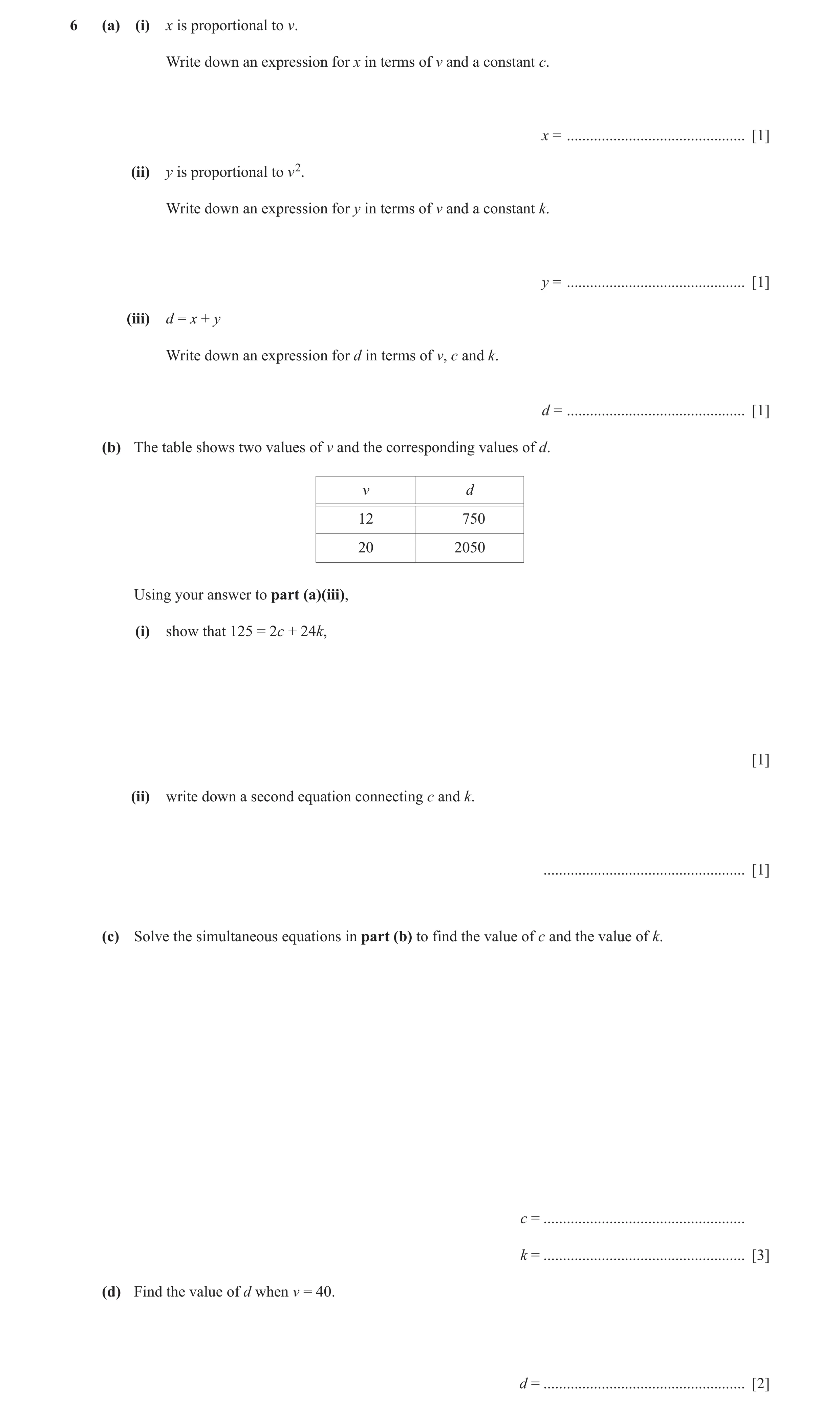 Question 3: (a) (i) x is proportional to v. Write down an expression for x in terms of v and a constant c. x = ........................................…