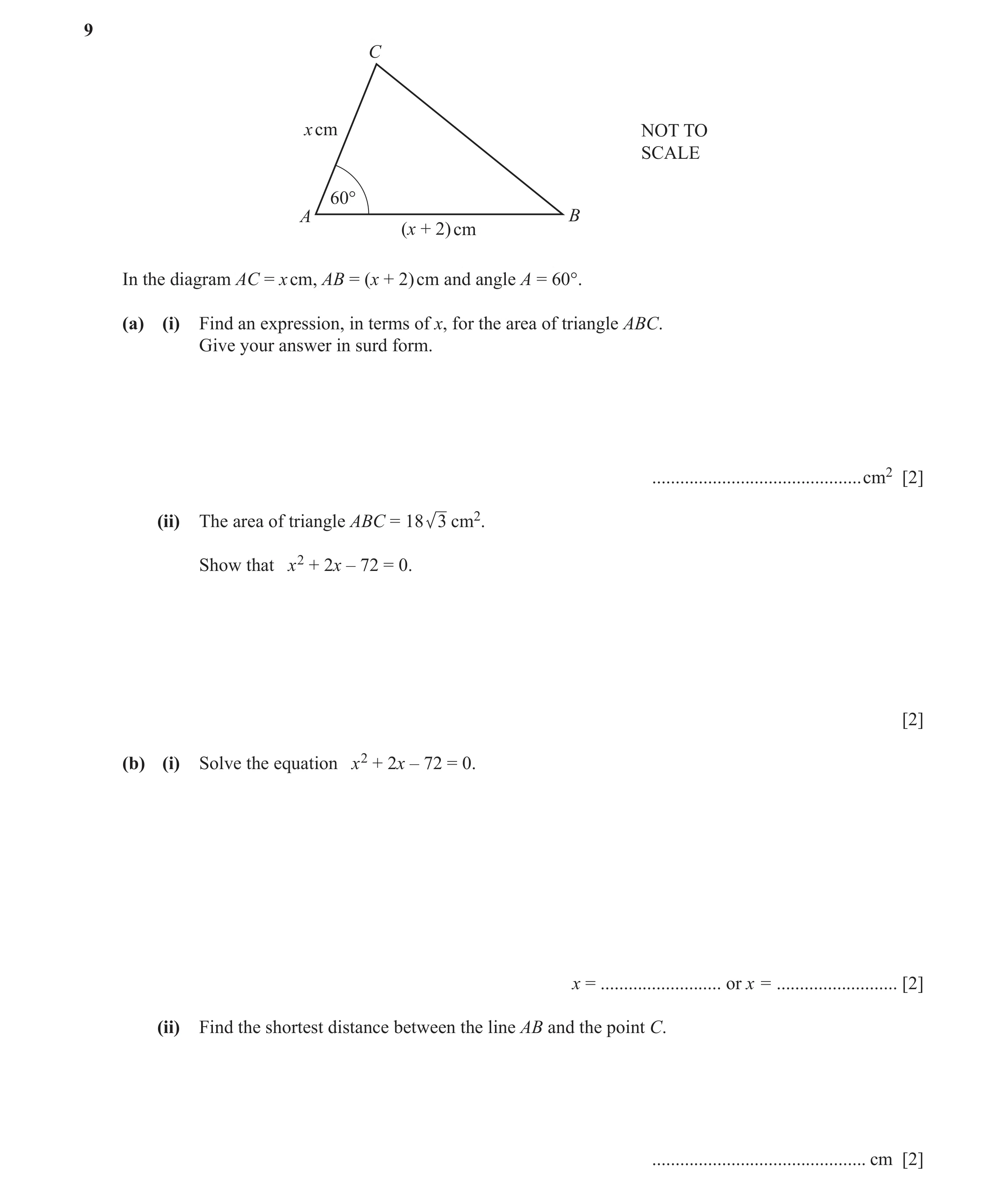 Question 4: C x cm NOT TO SCALE 60° A B (x + 2) cm In the diagram AC = x cm, AB = (x + 2) cm and angle A = 60°. (a) (i) Find an expression, in terms of…