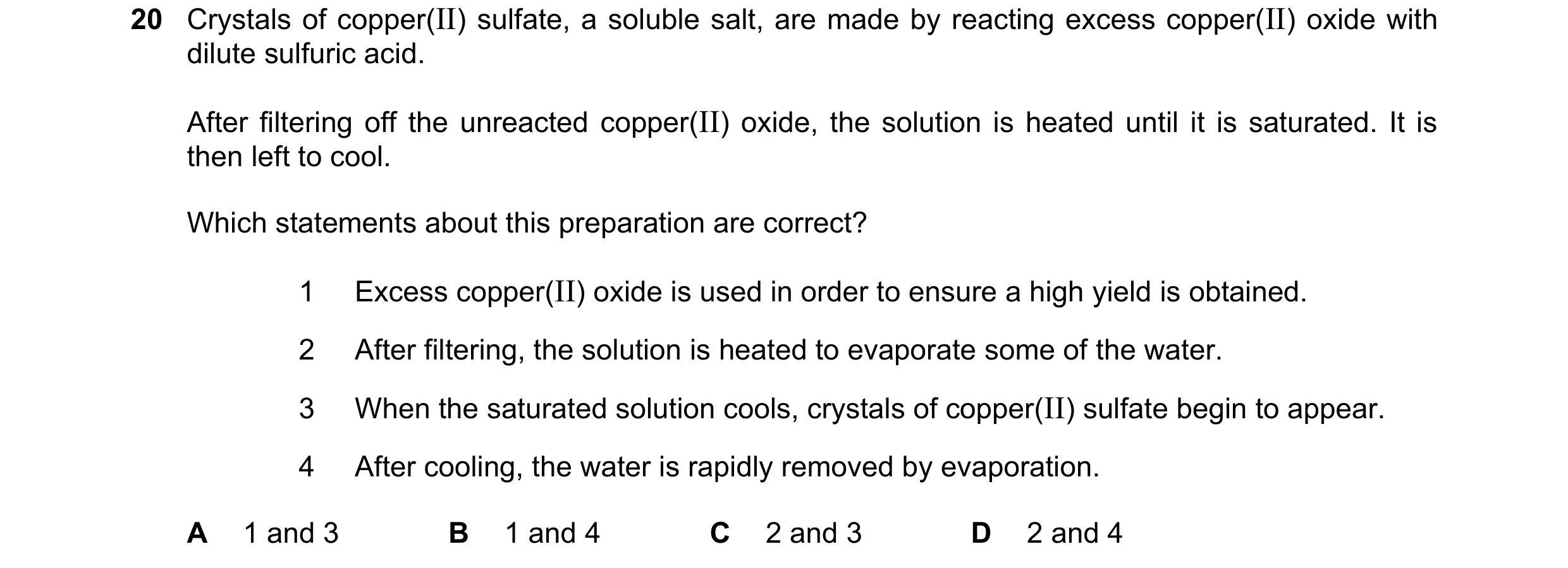 Question 15: Crystals of copper(II) sulfate, a soluble salt, are made by reacting excess copper(II) oxide with dilute sulfuric acid. After filtering off…
